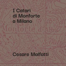 Cesare Malfatti – I Catari di Monforte a Milano