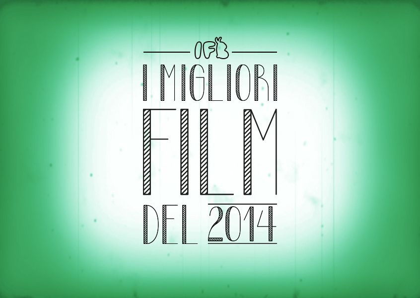 I MIGLIORI FILM DEL 2014 [ PARTE #2 ]