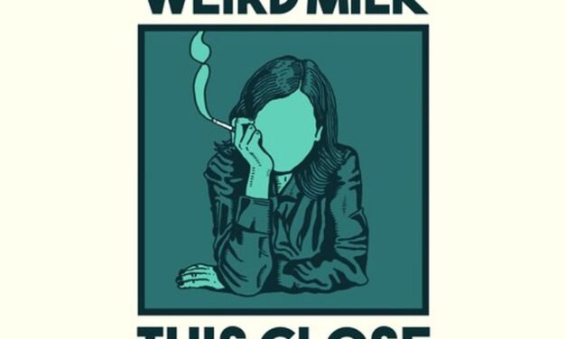 STREAMING: Weird Milk – This Close