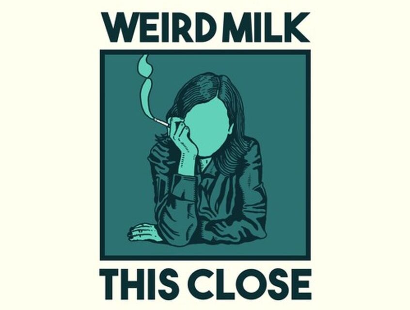 STREAMING: Weird Milk – This Close