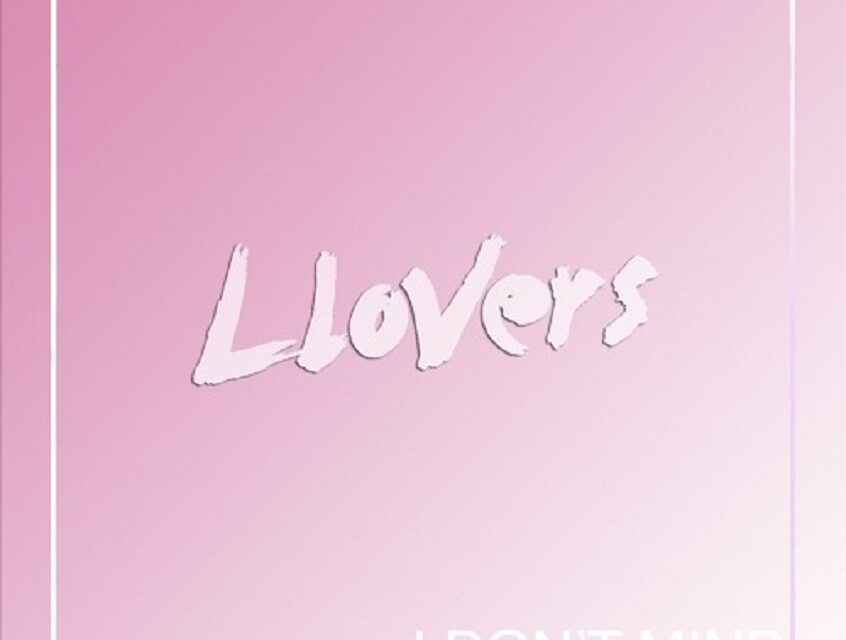 TRACK: Llovers – I Don’t Mind