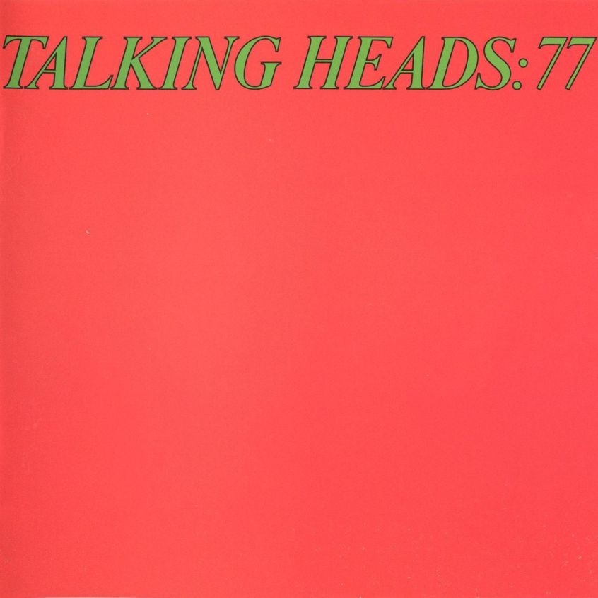 Oggi “77” dei Talking Heads compie 40 anni