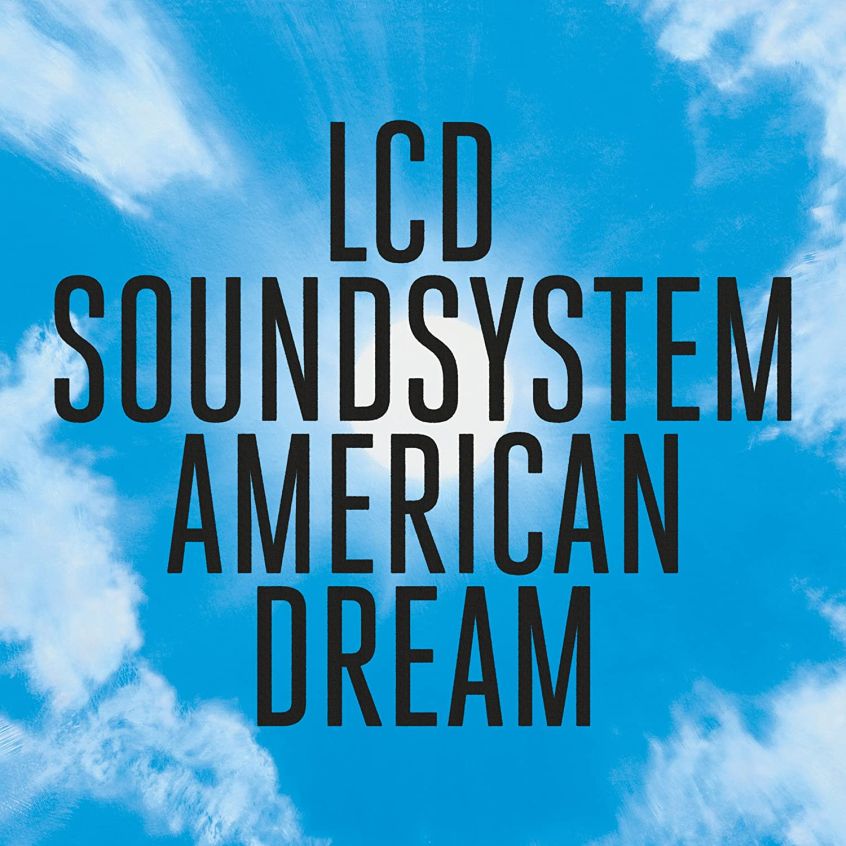 Ascolta “American Dream” il nuovo disco degli LCD Soundsystem