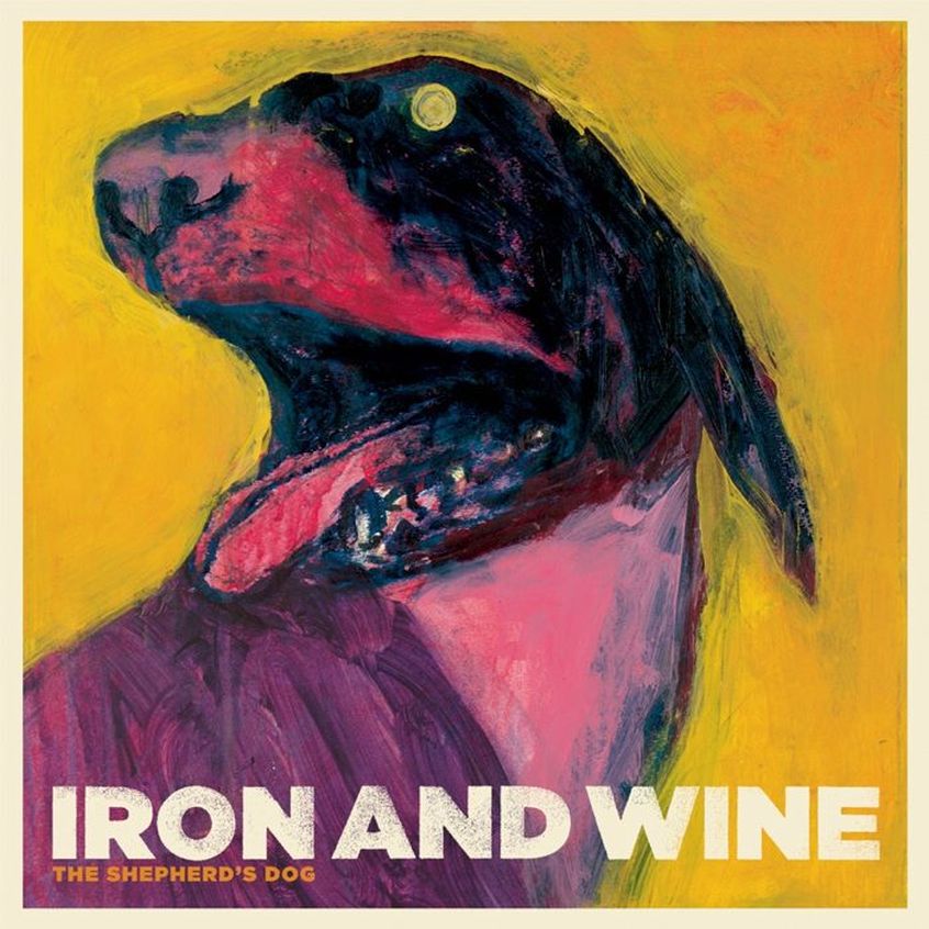 Oggi “The Shepherd’s Dog” di Iron And Wine compie 10 anni