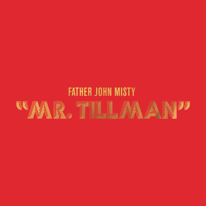 Father John Misty: ascolta la versione studio della nuova “Mr. Tillman”