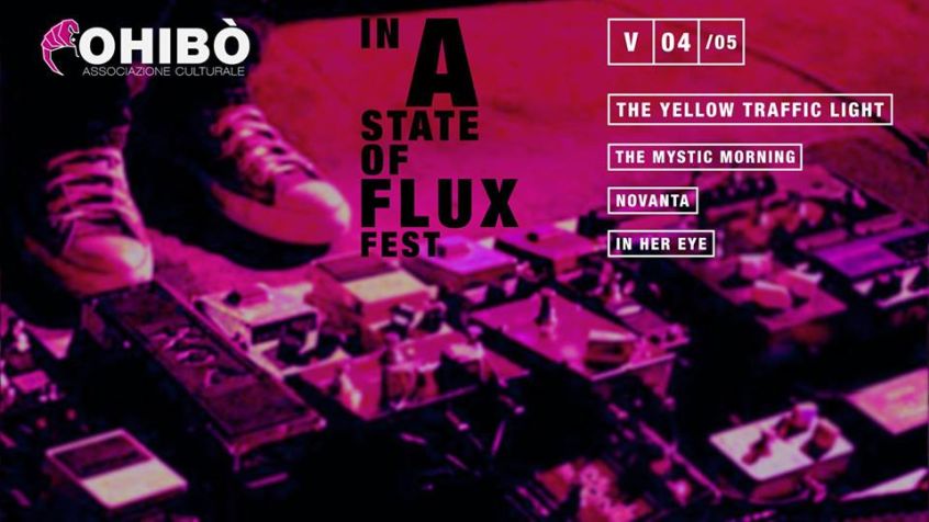 In A State Of Flux Festival 2018 con The Yellow Traffic Light, The Mystic Morning, In Her Eye, Novanta