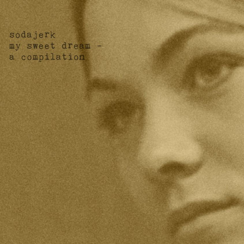 ALBUM: Sodajerk – My Sweet Dream, A Compilation