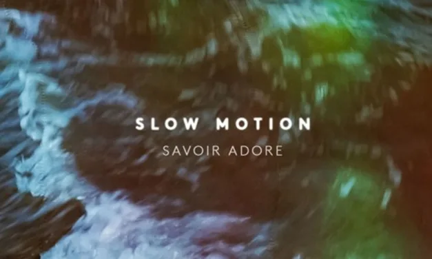 Ascolta il nuovo singolo dei Savoir Adore: ecco “Slow Motion”