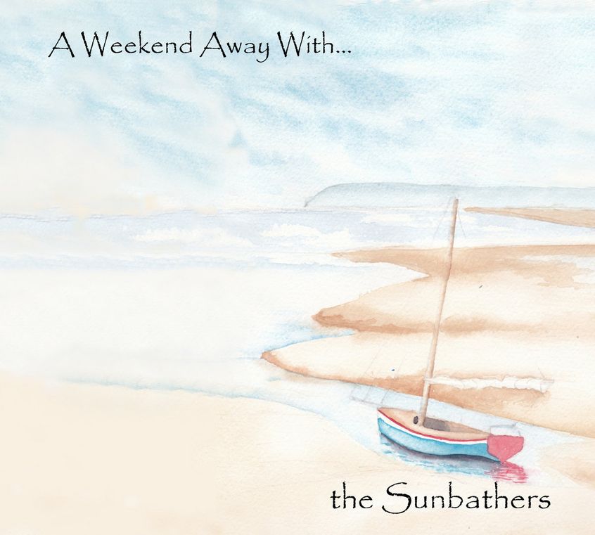 ALBUM: The Sunbathers – A Weekend Away With”‹.”‹.”‹.