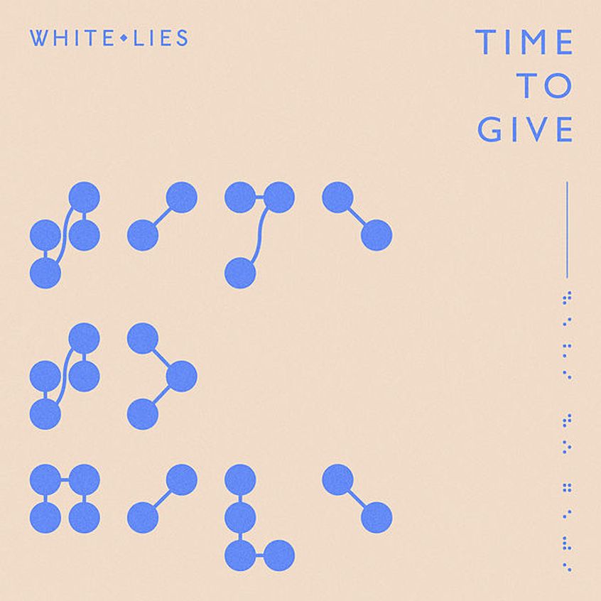 Il nuovo singolo dei White Lies è “Time To Give”. La band annuncia album e data italiana