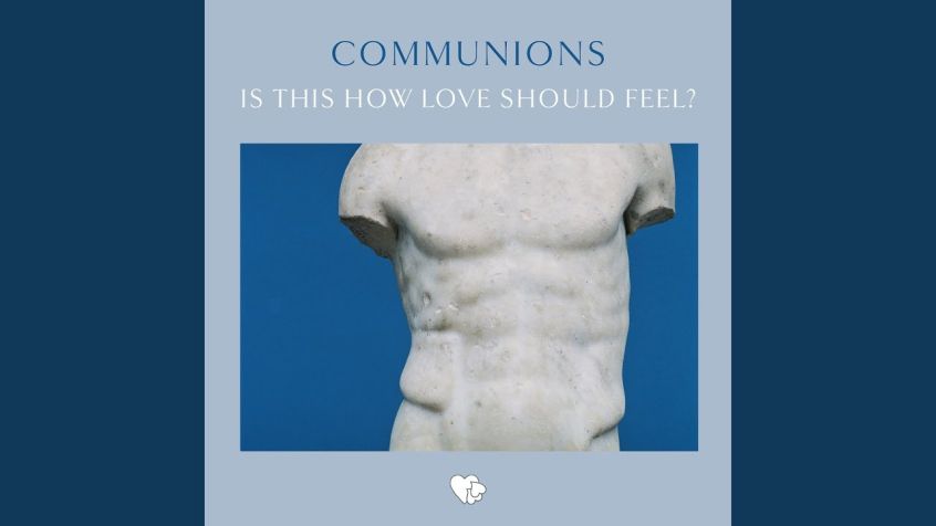 Si rivedono i Communions, ecco il singolo “Is This How Love Should Feel?”