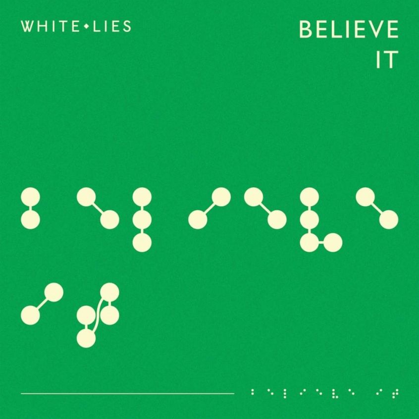 Si chiama “Believe It” il nuovo singolo dal quinto album dei White Lies
