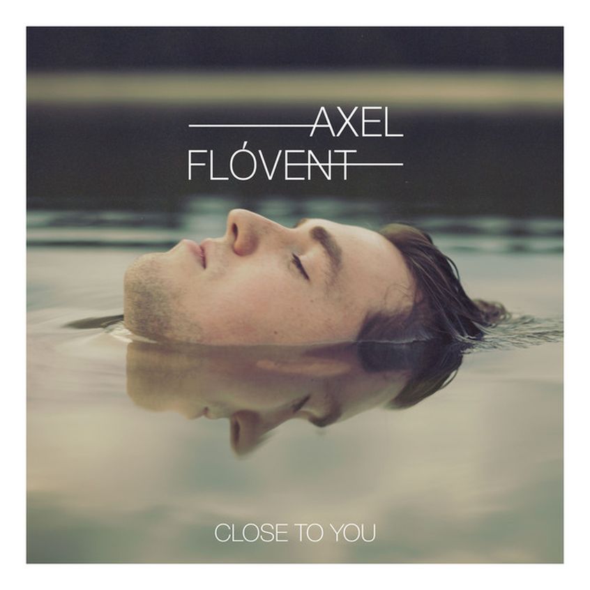 TRACK: Axel Flovent – Close To You