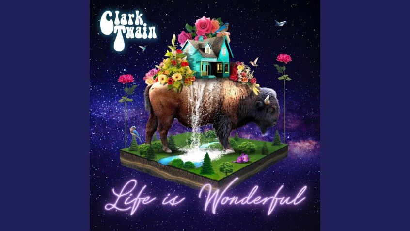 ALBUM: Clark Twain – Life Is Wonderful