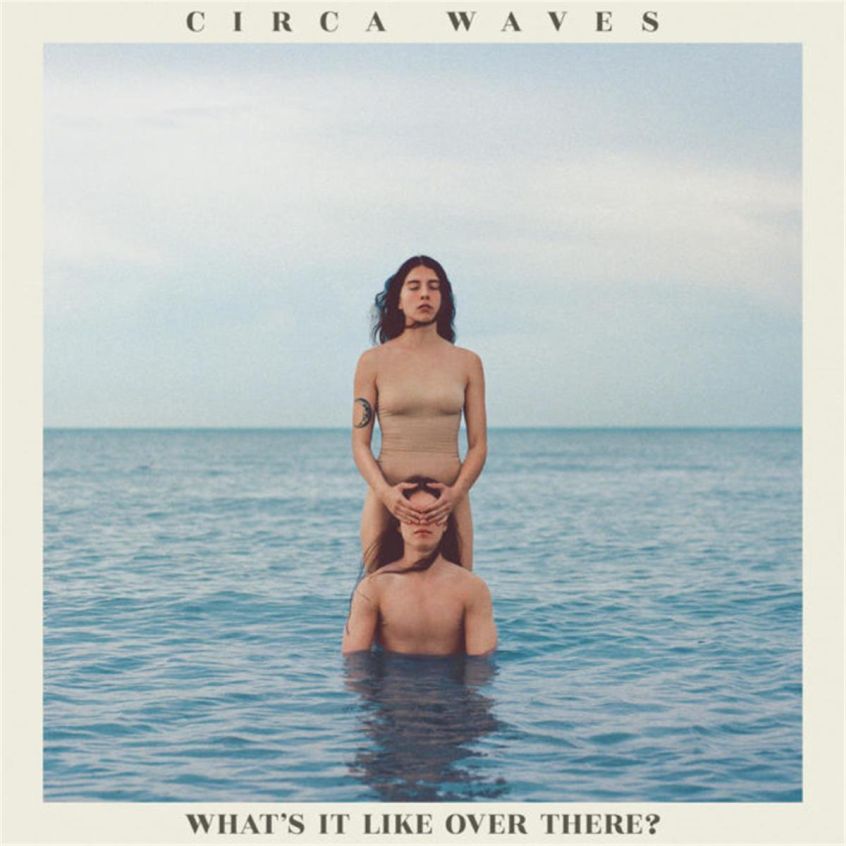 Terzo album dei Circa Waves ad aprile. Ascolta due nuovi brani