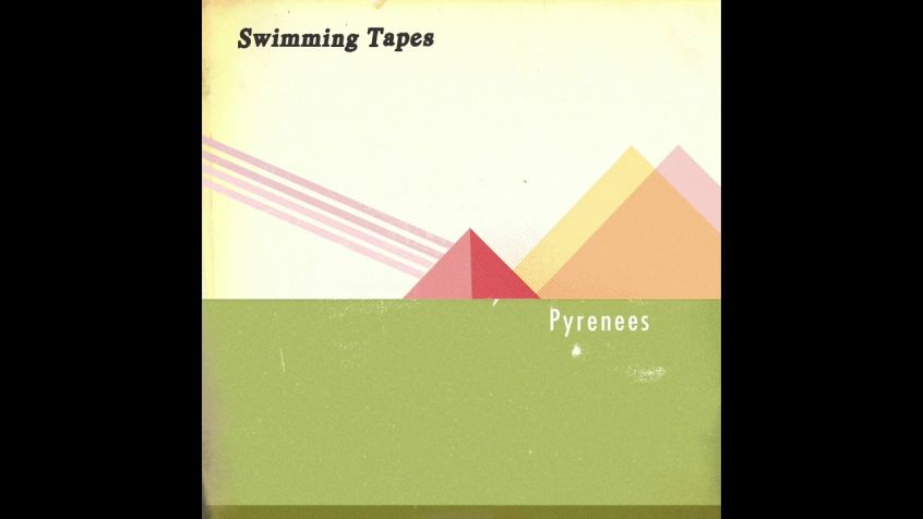 TRACK: Swimming Tapes – Pyrenees
