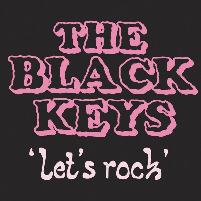 Black Keys: il nuovo album si intitola “Let’s Rock”. Il singolo è “Eagle Birds”