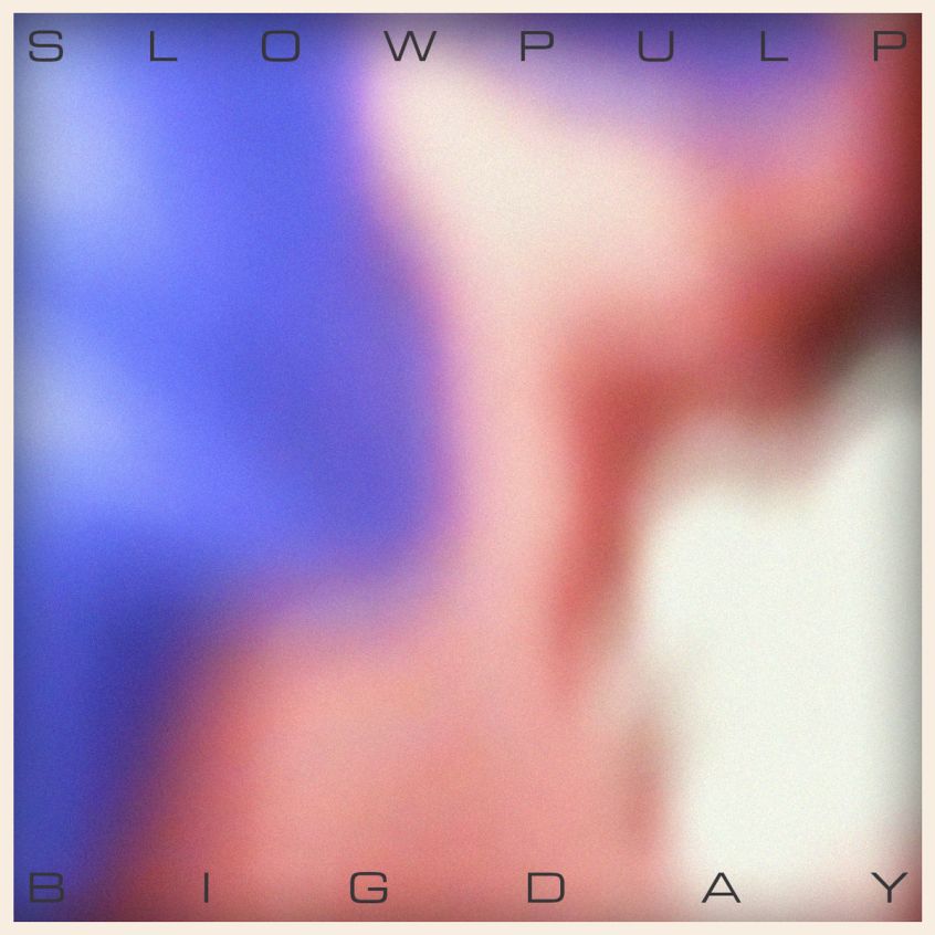 EP: Slow Pulp – Big Day