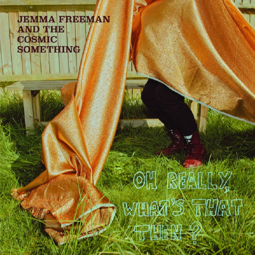 ALBUM: Jemma Freeman And The Cosmetic Something – Oh Really, What’s That Then