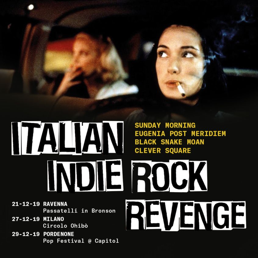 Arriva il format “Italian Indie Rock Revenge” che porta in tour Sunday Morning, Eugenia Post Meridiem, Black Snake Moan e Clever Square.