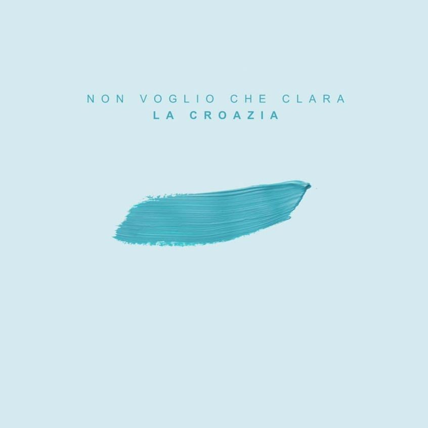 Un gradito ritorno: ascolta “La Croazia”, il nuovo singolo dei Non Voglio Che Clara