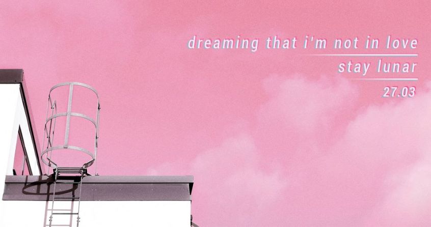TRACK: Stay Lunar – Dreaming That I’m Not In Love