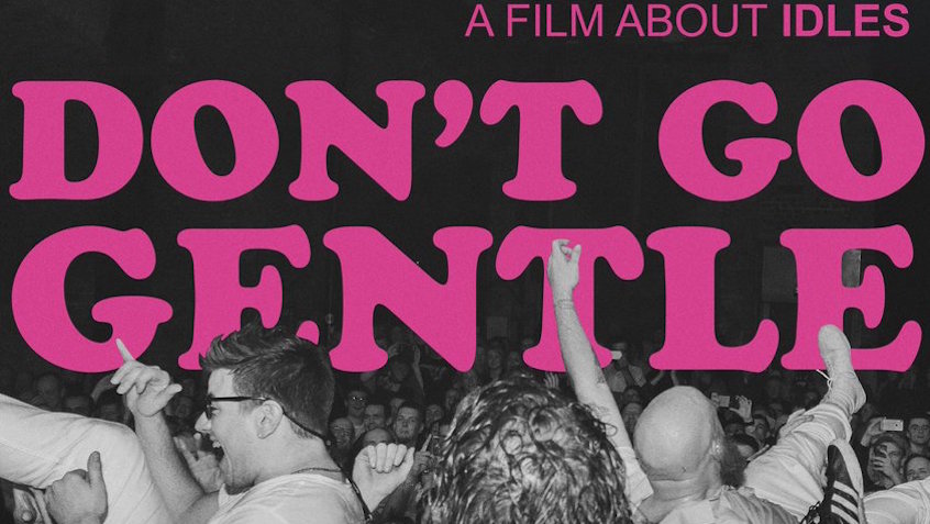 Guarda il trailer di “Don’t Go Gentle” il documentario sugli Idles