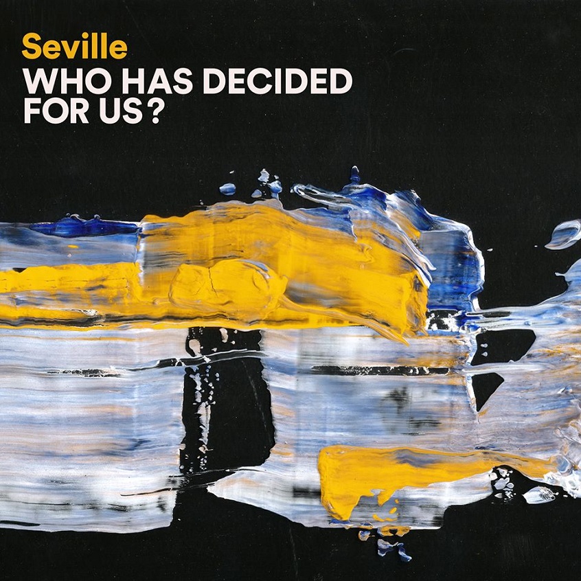 ALBUM: Seville – Who Has Decided For Us?