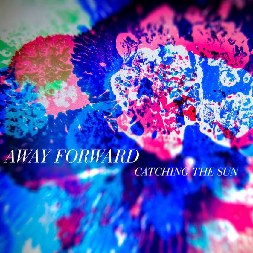 ALBUM: Away Forward – Catching the Sun