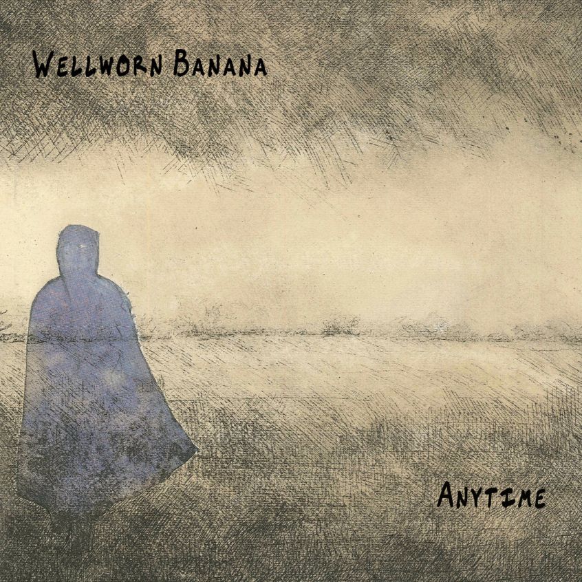 ALBUM: Wellworn Banana – Anytime