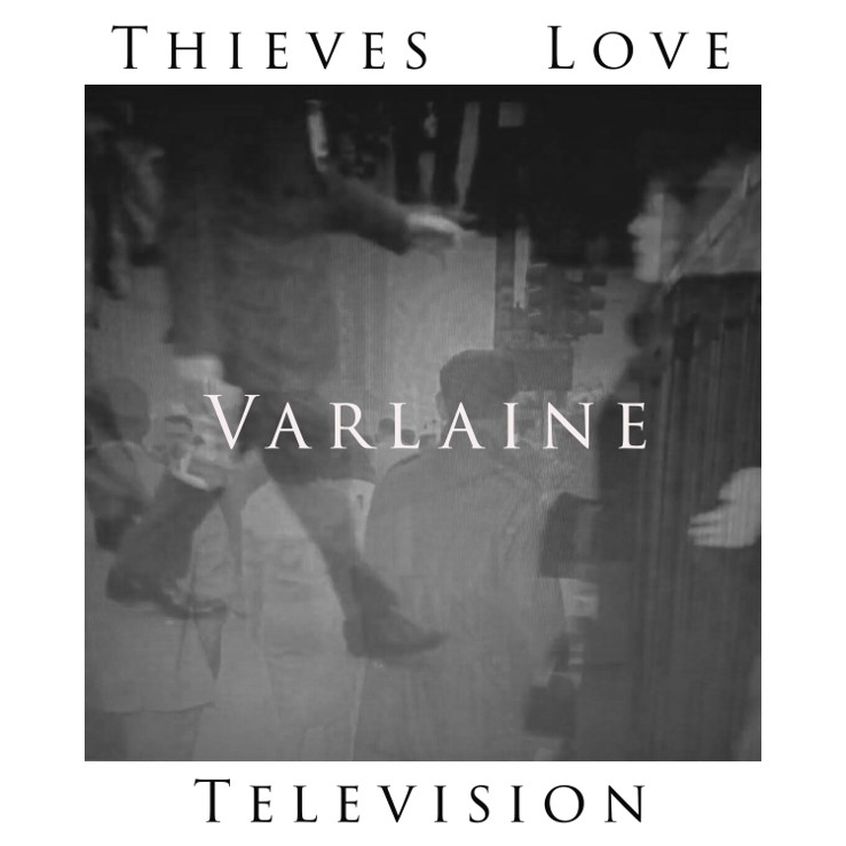 VIDEO: Varlaine – Thieves Love Television [ Esclusiva IfB ]