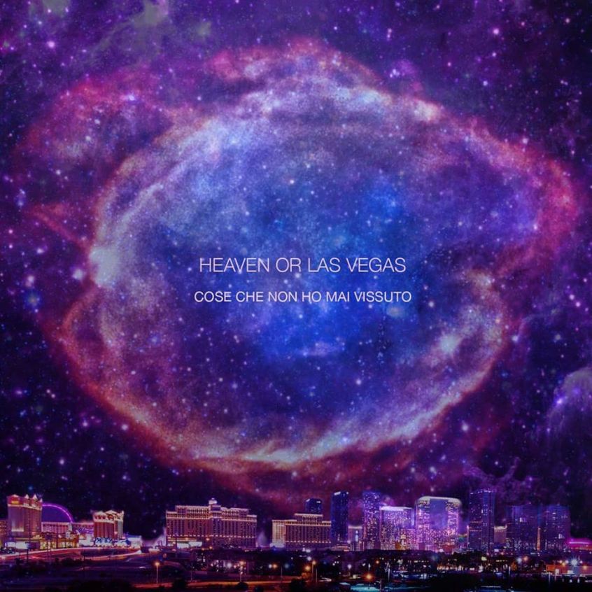 EP: Heaven or Las Vegas – Cose Che Non Ho Mai Vissuto