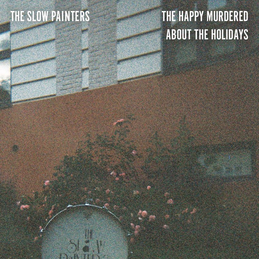 TRACKS: The Slow Painters – The Happy Murdered / About the Holidays