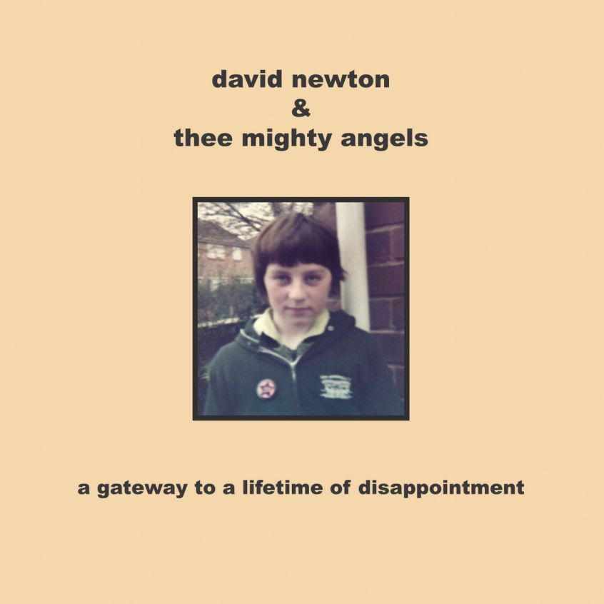 ALBUM: David Newton & Thee Mighty Angels –  A gateway to a lifetime of disappointment