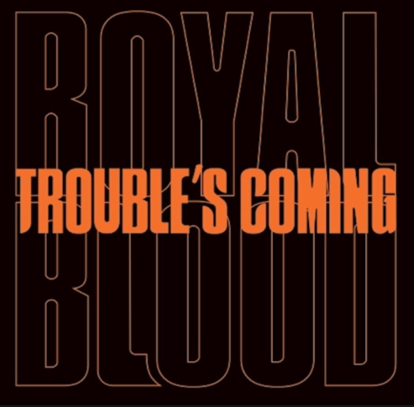 Ascolta “Trouble’s Coming” il nuovo brano dei Royal Blood