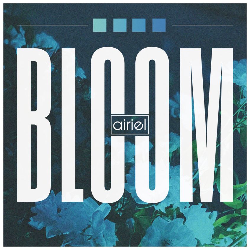 Ascolta il nuovo, bellissimo, singolo degli Airiel: ecco “Bloom”