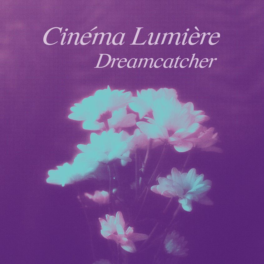 TRACK: Cinèma Lumière – Dreamcatcher