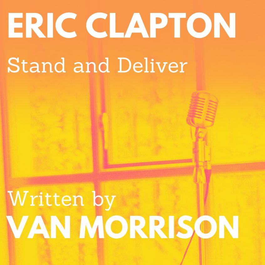Ecco “Stand and Deliver” la canzone anti-lockdown di Eric Clapton e Van Morrison