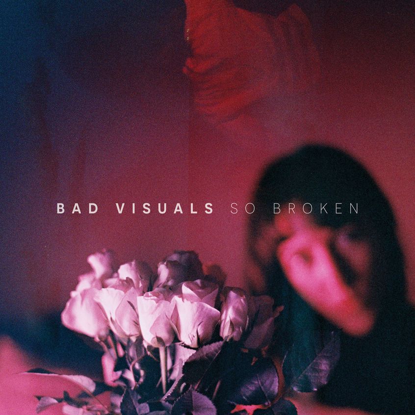 TRACKS: Bad Visuals – So Broken / Closing Doors