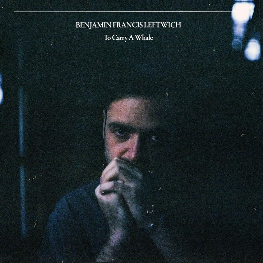 Il quarto album di Benjamin Francis Leftwich arriva a giugno