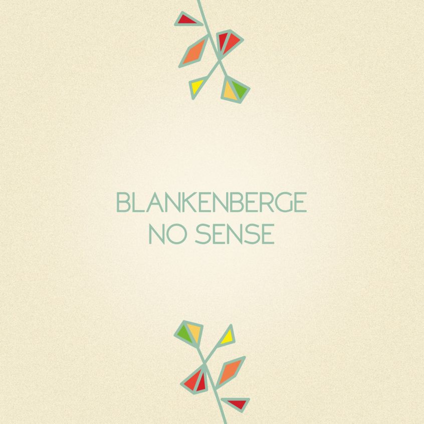 Ascolta “No Sense”, il nuovo singolo dei talentuosi Blankenberge