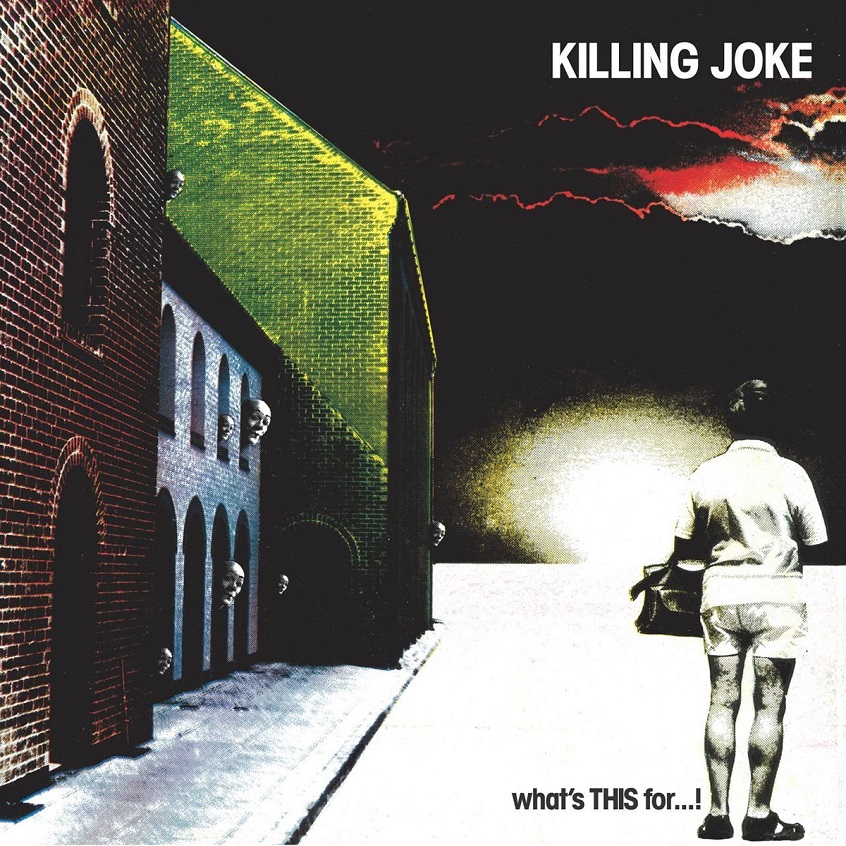 Oggi “What’s THIS For…!” dei Killing Joke compie 40 anni