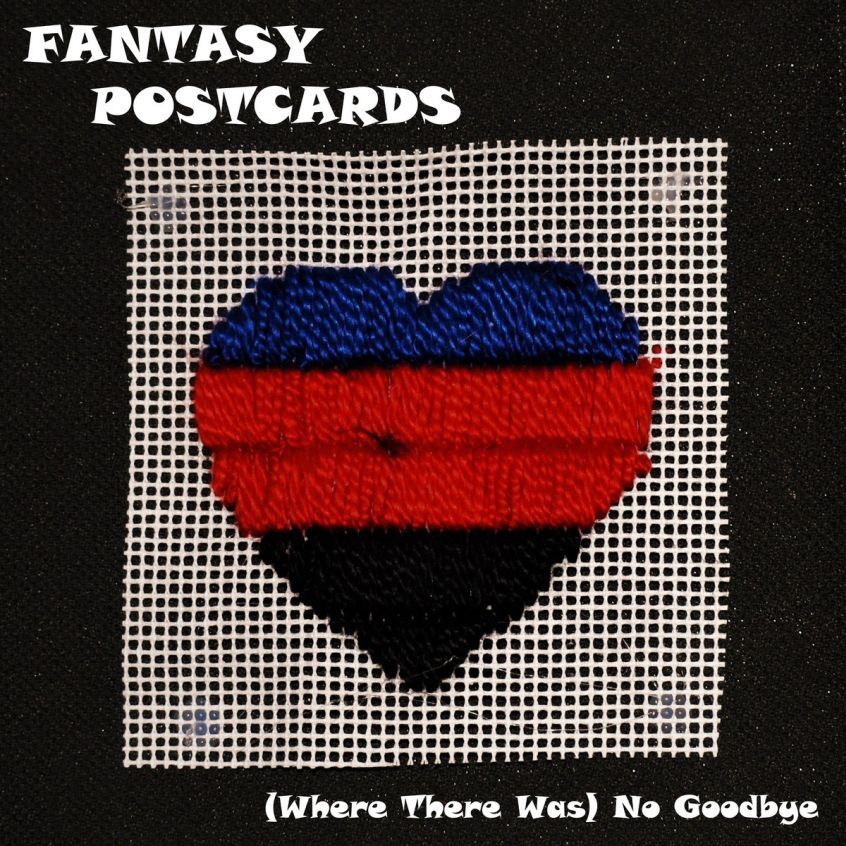 TRACK: Fantasy Postcards – (Where There Was) No Goodbye
