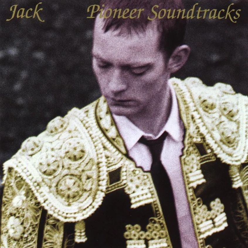 Oggi “Pioneer Soundtracks” dei Jack compie 25 anni