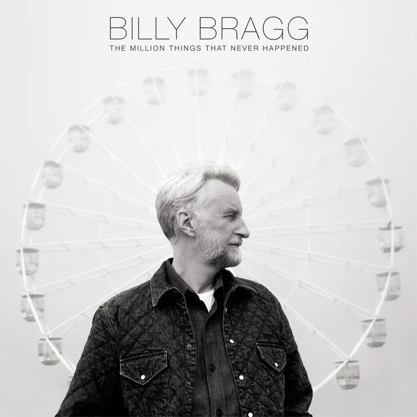 Si chiamerà  “The Million Things That Never Happened” il nuovo album di Billy Bragg