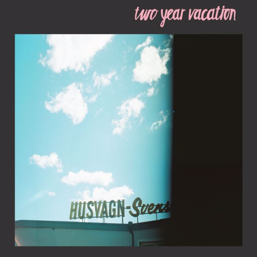 TRACK: Two Year Vacation – Come Over When You Want