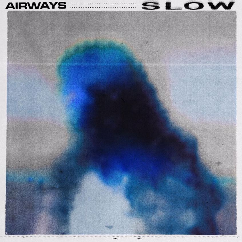 VIDEO: Airways – Slow