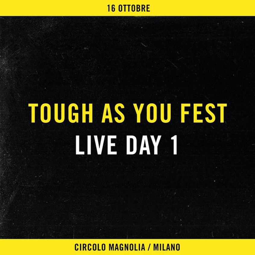 Tough As You Fest – Giorno 1 @ Circolo Magnolia (Segrate, 16/10/21)