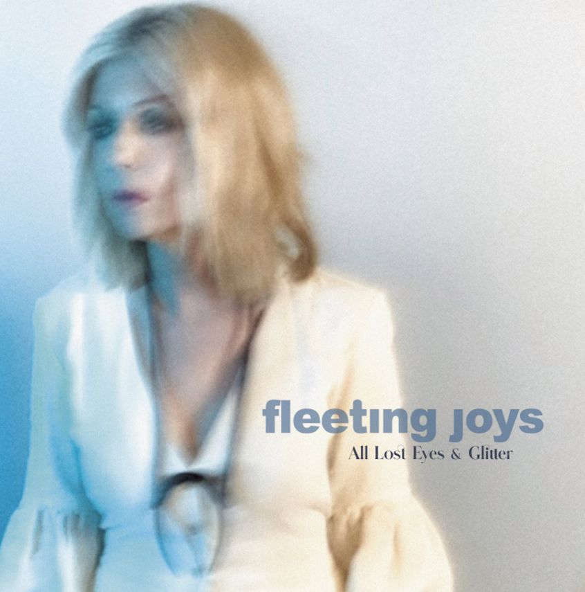 ALBUM: Fleeting Joys – All Lost Eyes And Glitter