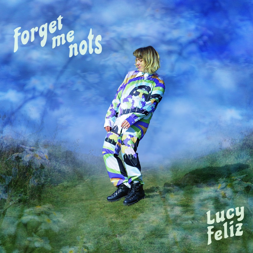TRACK: Lucy Feliz – Forget Me Nots